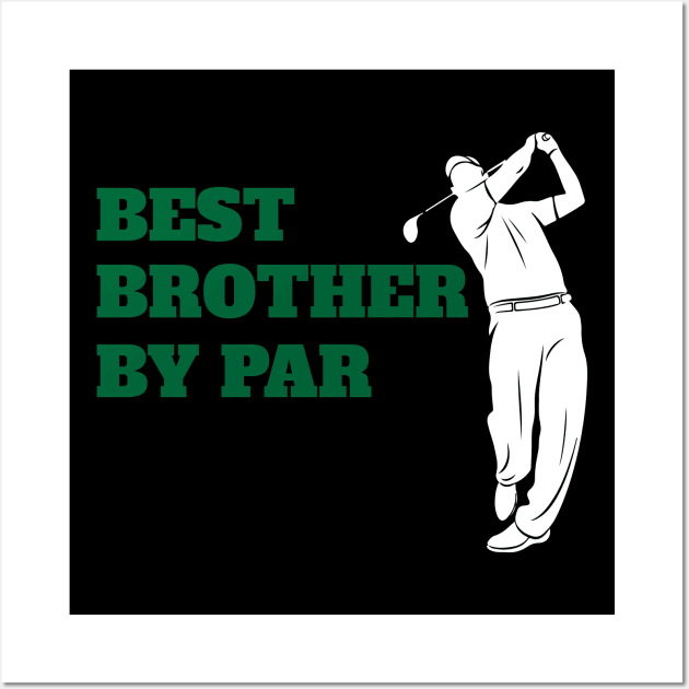 Best Brother By Par - Funny Golf Lover Wall Art by fromherotozero